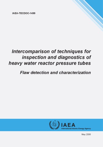 Intercomparison Of Techniques For Inspection And Diagnostics Of Heavy Water Reactor Pressure Tubes Flaw Detection And Characterization International Atomic Energy Agency