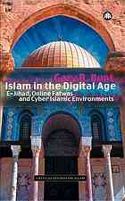 Islam In The Digital Age Ejihad Online Fatwas And Cyber Islamic Environments Gary R Bunt