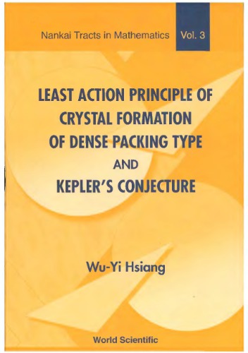 Least Action Principle Of Crystal Formation Of Dense Packing Type And Keplers Conjecture Wu Yi Hsiang