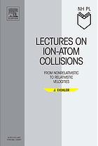 Lectures On Ionatom Collisions From Nonrelativistic To Relativistic Velocities Jorg Eichler