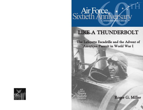 Like A Thunderbolt The Lafayette Escadrille And The Advent Of American Pursuit In World War I Roger G Miller Air Force History And Museums Program Us