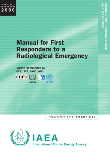 Manual For First Responders To A Radiological Emergency E Buglova T Mckenna International Atomic Energy Agency Incident And Emergency Centre Comite Technique International De Prevention Et Dextinction Du Feu Ctif Pan American Health Organization All Authors