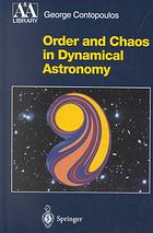 Order And Chaos In Dynamical Astronomy George Contopoulos
