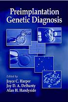 Preimplantation Genetic Diagnosis Joyce C Harper Joy D A Delhanty Alan H Handyside
