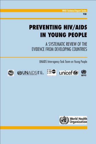 Preventing Hivaids In Young People A Systematic Review Of The Evidence From Developing Countries David A Ross Bruce Dick Jane Ferguson World Health Organization Joint United Nations Programme On Hivaids All Authors