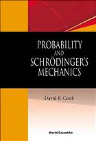 Probability And Schrodingers Mechanics David B Cook