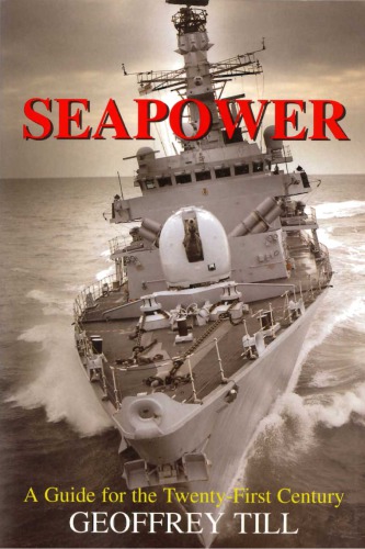 Seapower A Guide For The Twentyfirst Century Geoffrey Till