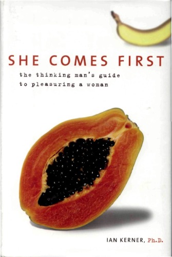 She Comes First The Thinking Mans Guide To Pleasuring A Woman 1st Edition Ian Kerner