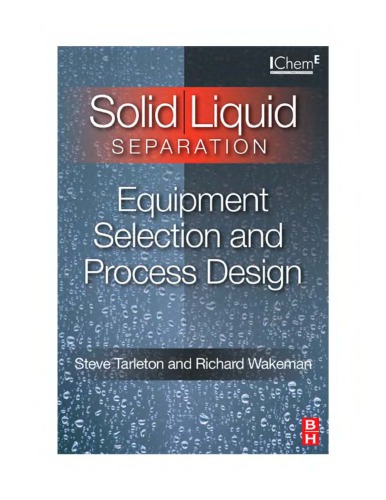 Solidliquid Separation Equipment Selection And Process Design E S Tarleton Richard J Wakeman Institution Of Chemical Engineers Great Britain