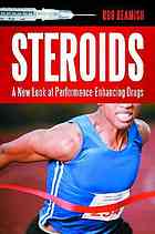 Steroids A New Look At Performanceenhancing Drugs Rob Beamish