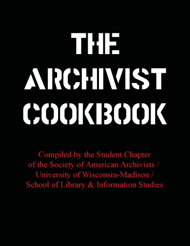 The Archivist Cookbook Society Of American Archivists Student Chapter At The University Of Wisconsinmadison University Of Wisconsinmadison School Of Library And Information Studies