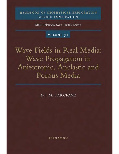 Wave Fields In Real Media Wave Propagation In Anisotropic Anelastic And Porous Media Jose M Carcione