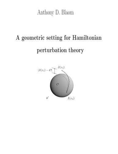 A Geometric Setting For Hamiltonian Perturbation Theory Anthony D Blaom