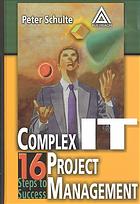 Complex It Project Management 16 Steps To Success Peter Schulte