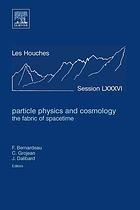 Particle Physics And Cosmology The Fabric Of Spacetime Francis Bernardeau