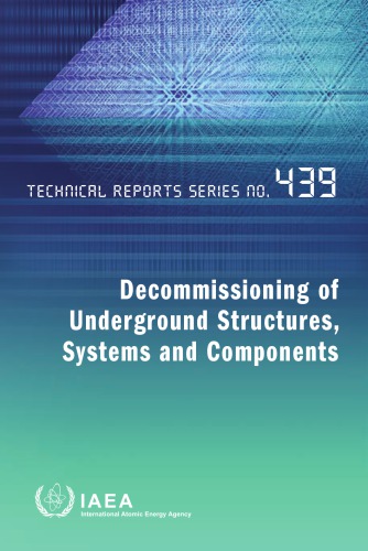 Decommissioning Of Underground Structures Systems And Components International Atomic Energy Agency