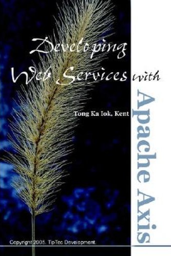 Developing Web Services With Apache Axis 1st Ed Ka Iok Tong