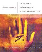 Discovering Genomics Proteomics And Bioinformatics A Malcolm Campbell Laurie J Heyer