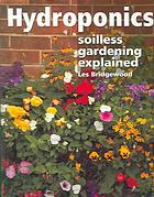 Hydroponics Soilless Gardening Explained Les Bridgewood