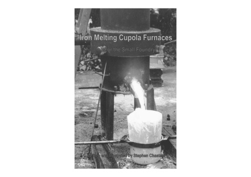 Iron Melting Cupola Furnaces For The Small Foundry Steven D Chastain