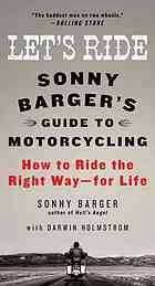 Lets Ride Sonny Bargers Guide To Motorcycling 1st Ed Sonny Barger