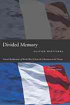 Divided Memory French Recollections Of World War Ii From The Liberation To The Present Olivier Wieviorka