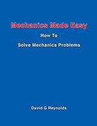 Mechanics Made Easy How To Solve Mechanics Problems David G Reynolds