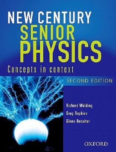 New Century Senior Physics Concepts In Context 2nd Ed Richard Walding Greg Rapkins Glenn Rossiter