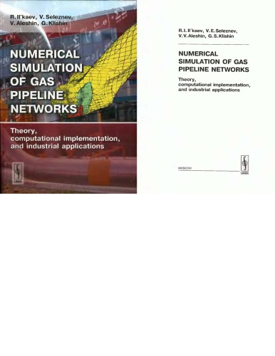 Numerical Simulation Of Gas Pipeline Networks Theory Computational Implementation And Industrial Applications Radii Ivanovich Ilkaev Vadim Evgenevich Seleznev Vladimir Vasilevich Aleshin Gennady Semenovich Klishin Et Al