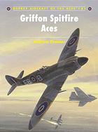 Griffon Spitfire Aces 1st Edition Andrew Thomas