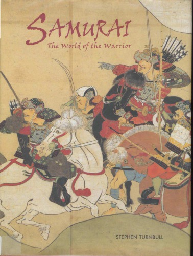 Samurai The World Of The Warrior Stephen Turnbull