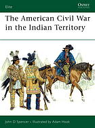 The American Civil War In The Indian Territory John D Spencer