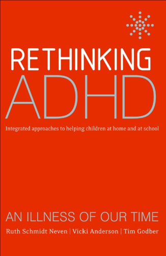 Rethinking Adhd Integrated Approaches To Helping Children At Home And At School Ruth Schmidt Neven Vicki Anderson Tim Godber