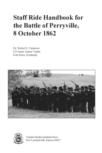 Staff Ride Handbook For The Battle Of Perryville 8 October 1862 Robert S Cameron Combat Studies Institute Us