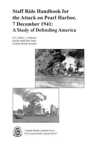 Staff Ride Handbook For The Attack On Pearl Harbor 7 December 1941 A Study Of Defending America Jeffrey J Gudmens Combat Studies Institute Us