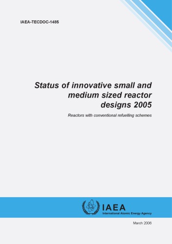 Status Of Innovative Small And Medium Sized Reactor Designs 2005 Reactors With Conventional Refuelling Schemes International Atomic Energy Agency