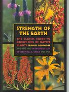Strength Of The Earth The Classic Guide To Ojibwe Uses Of Native Plants Frances Densmore Minnesota Historical Society