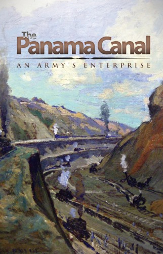 The Panama Canal An Armys Enterprise Jon T Hoffman Center Of Military History
