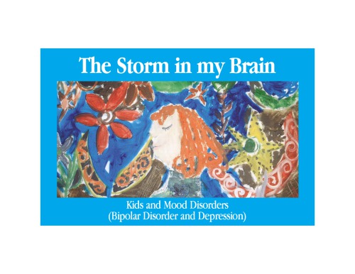 The Storm In My Brain Kids And Mood Disorders Bipolar Disorder And Depression