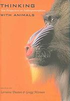 Thinking With Animals New Perspectives On Anthropomorphism Lorraine Daston Ed