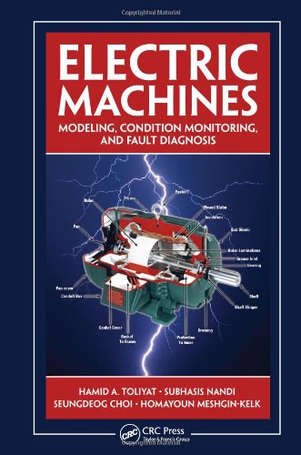 Electric Machines Modeling Condition Monitoring And Fault Diagnosis Hamid A Toliyat