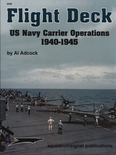 Flight Deck Us Navy Carrier Operations 19401945 Al Adcock Don Greer Andrew Probert