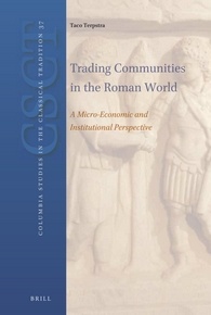 Trading Communities In The Roman World A Microeconomic And Institutional Perspective Taco T Terpstra
