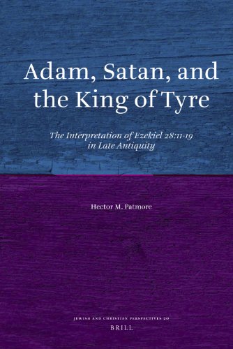 Adam Satan And The King Of Tyre The Interpretation Of Ezekiel 281119 In Late Antiquity Hector M Patmore
