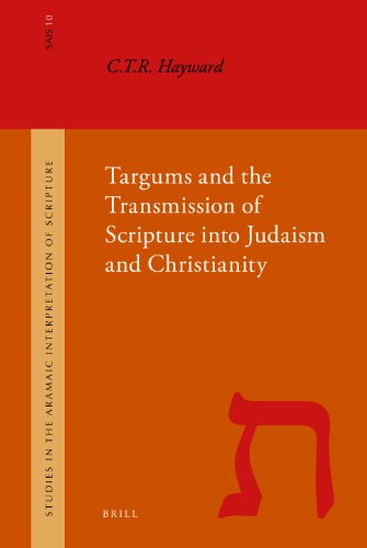 Targums And The Transmission Of Scripture Into Judaism And Christianity Robert Hayward