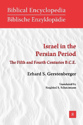 Israel In The Persian Period The Fifth And Fourth Centuries Bce Erhard S Gerstenberger