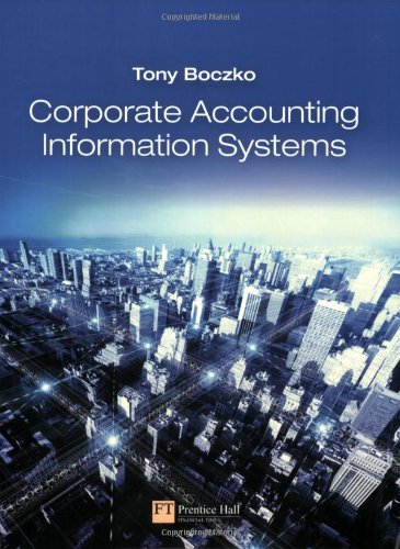 Corporate Accounting Information Systems 1st Edition Tony Boczko
