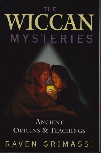 The Wiccan Mysteries Ancient Origins Teachings 1st Raven Grimassi