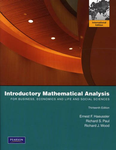 Introductory Mathematical Analysis For Business Economics And The Life And Social Sciences International Edition Ernest F Haeussler