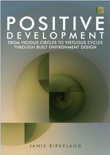 Positive Development From Vicious Circles To Virtuous Cycles Through Built Environment Design Janis Birkeland